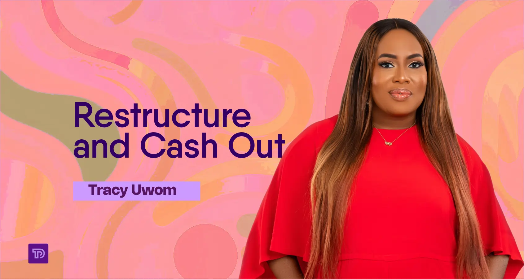 Restructure and Cash Out – Tracy