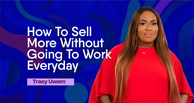 How To Sell More Without Going To Work Everyday